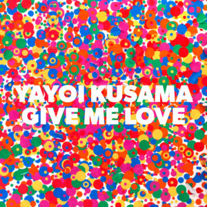 Yayoi Kusama: Give Me Love（英語版）