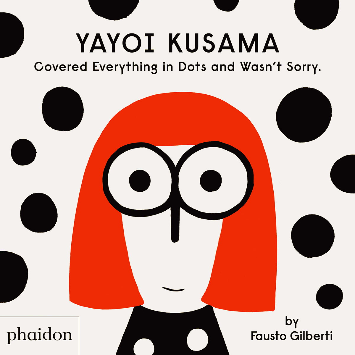 YAYOI KUSAMA  Covered Everything in Dots and Wasn’t Sorry（英語版）