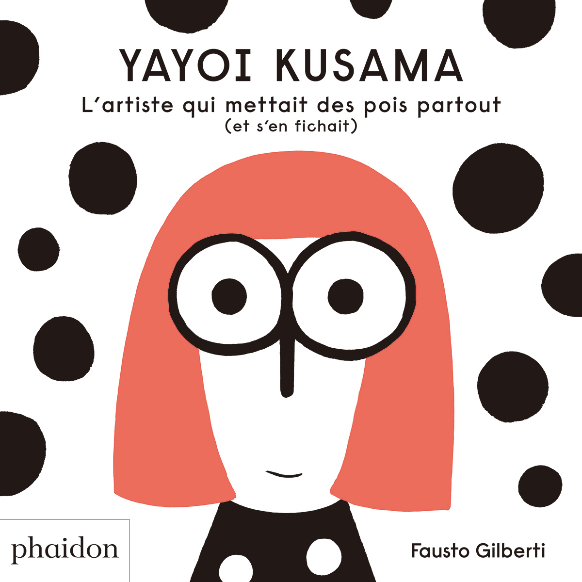 YAYOI KUSAMA  Covered Everything in Dots and Wasn’t Sorry（フランス語版）